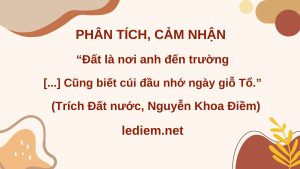 đất là nơi anh đến trường ; đất là nơi anh đến trường nước là nơi em tắm ; đất là nơi anh đến trường dàn ý ; cảm nhận đất là nơi anh đến trường ;