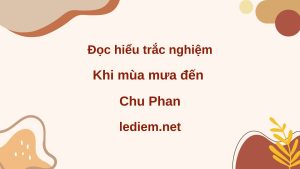 khi mùa mưa đến ; đọc hiểu khi mùa mưa đến ; trắc nghiệm khi mùa mưa đến