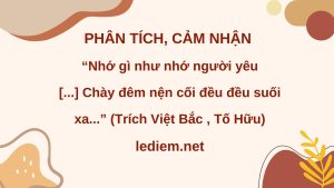 nhớ gì như nhớ người yêu ; Nhớ gì như nhớ người yêu chày đêm nện cối đều đều suối xa ; nhớ gì như nhớ người yêu trăng lên đầu núi ; nhớ gì như nhớ người yêu trăng lên đầu núi nắng chiều lưng nương