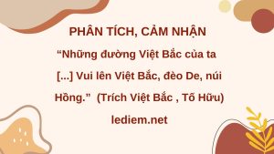 những đường việt bắc của ta ; Những đường Việt Bắc của ta đêm đêm rầm rập như là đất rung ; những đường việt bắc của ta dàn ý ; cảm nhận những đường việt bắc của ta