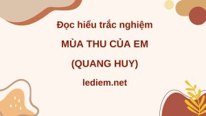 mùa thu của em ; mùa thu của em quang huy ; đọc hiểu mùa thu của em ; trắc nghiệm mùa thu của em