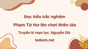 phạm tử hư lên chơi thiên tào ; đọc hiểu phạm tử hư lên chơi thiên tào ; trắc nghiệm phạm tử hư lên chơi thiên tào