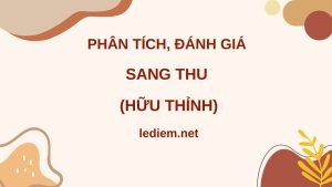 phân tích đánh giá sang thu ; phân tích đánh giá nghệ thuật bài sang thu ; phân tích đánh giá sang thu hữu thỉnh