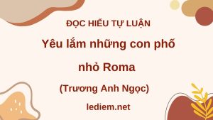 Yêu lắm những con phố nhỏ Roma ; đọc hiểu Yêu lắm những con phố nhỏ Roma