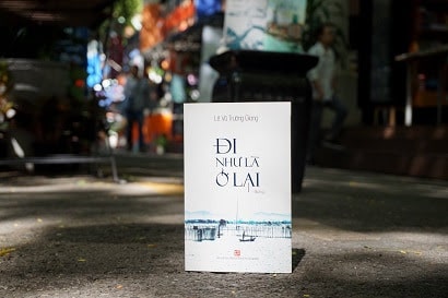 đi như là ở lại ; đọc hiểu đi như là ở lại ; Đi như là ở lại lê vũ trường giang