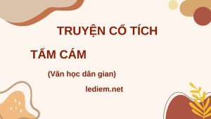 Truyện Tấm Cám ; Câu chuyện Tấm Cám ngắn gọn ; Kể chuyện Tấm Cám ; tóm tắt truyện tấm cám