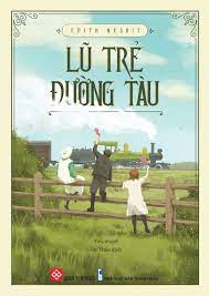 lũ trẻ đường tàu ; đọc hiểu lũ trẻ đường tàu ; trắc nghiệm lũ trẻ đường tàu