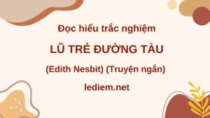 lũ trẻ đường tàu ; đọc hiểu lũ trẻ đường tàu ; trắc nghiệm lũ trẻ đường tàu