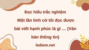 một lần tình cờ tôi đọc được bài viết ; một lần tình cờ tôi đọc được bài viết hạnh phúc là gì ; đọc hiểu một lần tình cờ tôi đọc được bài viết ; đọc hiểu một lần tình cờ tôi đọc được bài viết hạnh phúc là gì