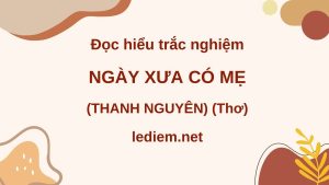 ngày xưa có mẹ ; đọc hiểu ngày xưa có mẹ ; trắc nghiệm ngày xưa có mẹ