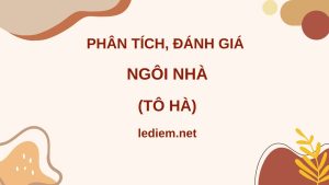 ngôi nhà tô hà ; cảm nhận về bài thơ ngôi nhà của tô hà ; phân tích về bài thơ ngôi nhà của tô hà ; viết đoạn văn ghi lại cảm xúc về bài thơ ngôi nhà của tác giả tô Hà 