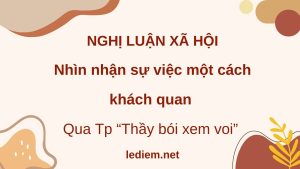 nhìn nhận sự việc một cách khách quan ; bài học từ văn bản thầy bói xem voi  