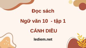 Đọc sách Ngữ văn 10 cánh diều tập 1