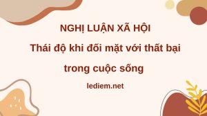 đối mặt với thất bại ; Thái độ khi đối mặt với thất bại nghị luận xã hội ; Nghị luận đối mặt với that bại ; Viết đoạn văn về ý nghĩa của việc đối mặt với thất bại trong cuộc sống