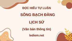 sông bạch đằng lịch sử ; đọc hiểu sông bạch đằng lịch sử