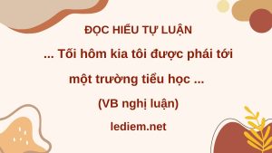 tối hôm kia tôi được phái tới một trường tiểu học ; đọc hiểu tối hôm kia tôi được phái tới một trường tiểu học