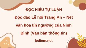 độc đáo lễ hội tràng an ; đọc hiểu độc đáo lễ hội tràng an ; đọc hiểu văn bản độc đáo lễ hội tràng an