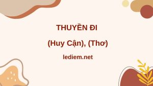 thuyền đi huy cận ; đọc hiểu thuyền đi ; đọc hiểu thuyền đi trích lửa thiêng