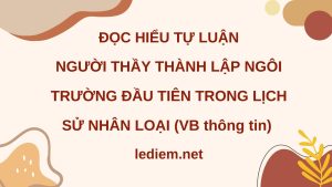 người thầy thành lập ngôi trường đầu tiên ; người thầy thành lập ngôi trường đầu tiên trong lịch sử nhân loại ; đọc hiểu người thầy thành lập ngôi trường đầu tiên trong lịch sử nhân loại ; đọc hiểu người thầy thành lập ngôi trường đầu tiên 