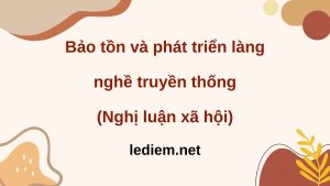 bảo tồn và phát triển làng nghề truyền thống ; vai trò của bảo tồn và phát triển làng nghề truyền thống