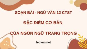 Ngôn ngữ trang trọng ; đặc điểm của ngôn ngữ trang trọng ; đặc điểm cơ bản của ngôn ngữ trang trọng