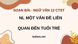 nghị luận về một vấn đề có liên quan đến tuổi trẻ