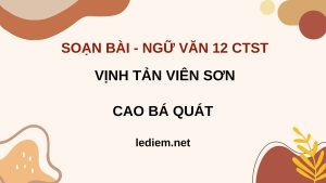 soạn vịnh tản viên sơn ; soạn vịnh tản viên sơn chân trời sáng tạo ; soạn vịnh tản viên sơn lớp 12  chân trời sáng tạo