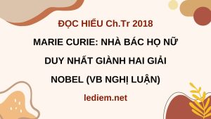 marie curie nhà bác họ nữ duy nhất giành hai giải nobel ; đọc hiểu marie curie nhà bác họ nữ duy nhất giành hai giải nobel